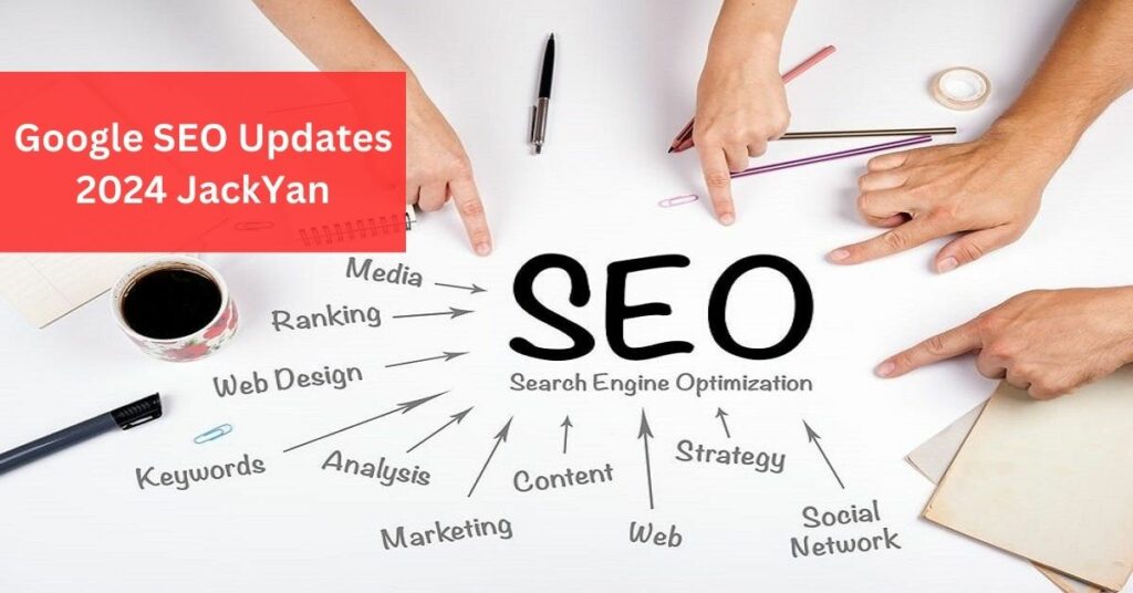 Google SEO Updates 2024 JackYan - A Perspective of New Era!