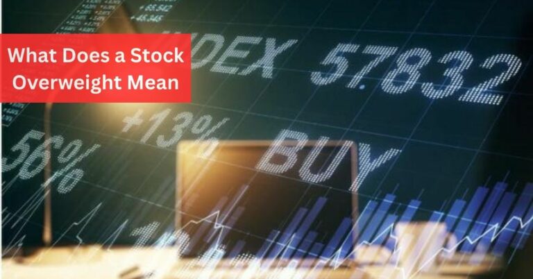 What Does a Stock Overweight Mean - Everything Need to Know!