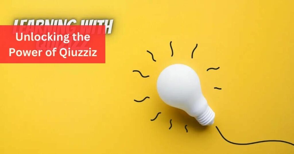 Unlocking the Power of Qiuzziz - A Game-Changer Learning!