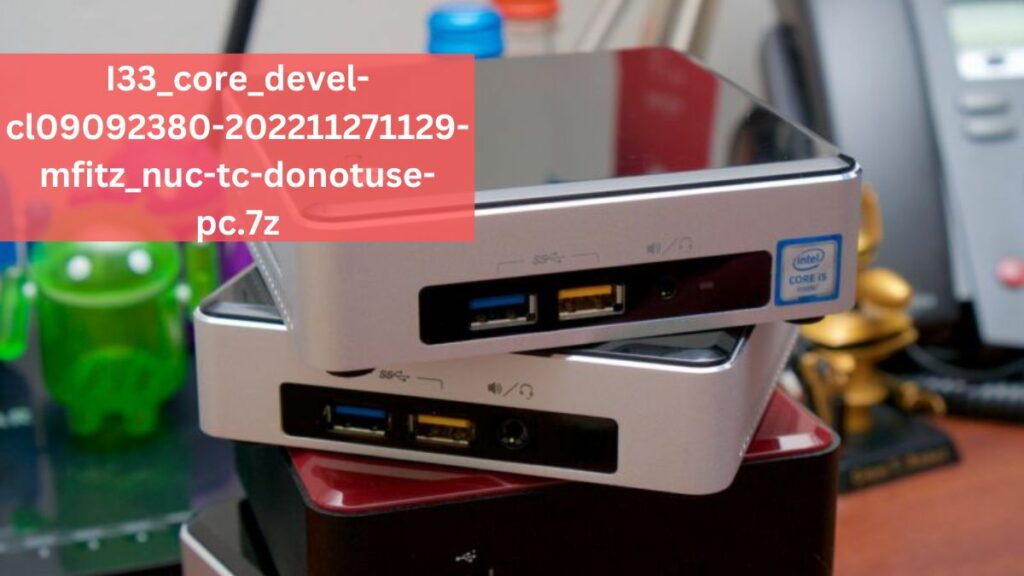 I33_core_devel-cl09092380-202211271129-mfitz_nuc-tc-donotuse-pc.7z